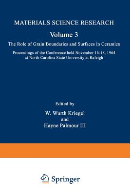 The Role of Grain Boundaries and Surfaces in Ceramics: Proceedings of the Conference Held November 16 18, 1964 at North Carolina State University at R