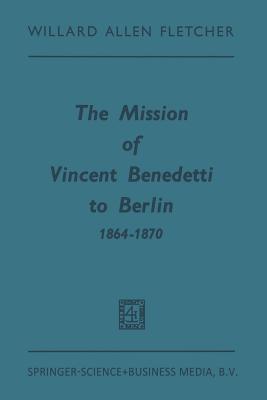 The Mission of Vincent Benedetti to Berlin 1864 1870