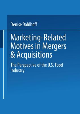 Marketing-Related Motives in Mergers & Acquisitions: The Perspective of the U.S. Food Industry