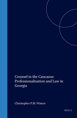 Counsel in the Caucasus: Professionalization and Law in Georgia