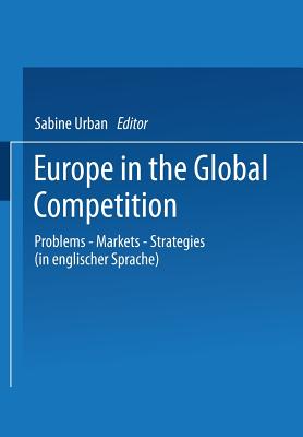 Europe in the Global Competition: Problems - Markets - Strategies