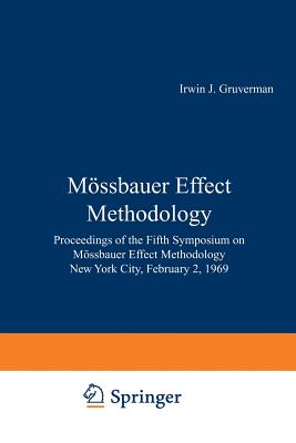 Mossbauer Effect Methodology: Proceedings of the Fifth Symposium on Mossbauer Effect Methodology New York City, February 2, 1969