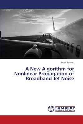 A New Algorithm for Nonlinear Propagation of Broadband Jet Noise