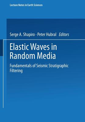 Elastic Waves in Random Media: Fundamentals of Seismic Stratigraphic Filtering