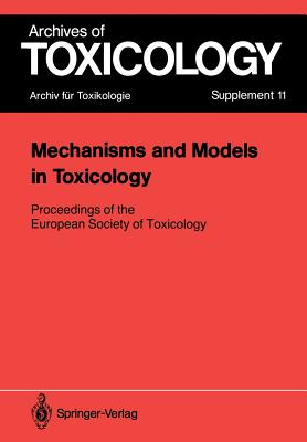 Mechanisms and Models in Toxicology: Proceedings of the European Society of Toxicology Meeting Held in Harrogate, May 27 29, 1986