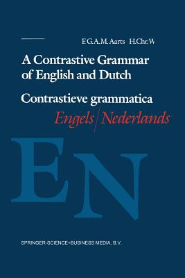 A Contrastive Grammar of English and Dutch / Contrastieve Grammatica Engels / Nederlands
