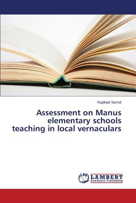 غلاف كتاب Assessment on Manus elementary schools teaching in local vernaculars