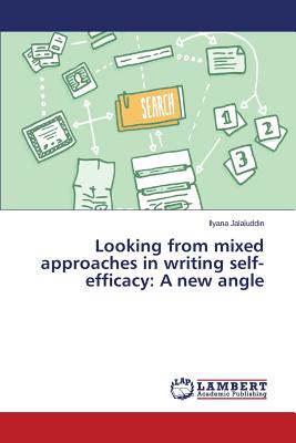 غلاف كتاب Looking from mixed approaches in writing self-efficacy: A new angle