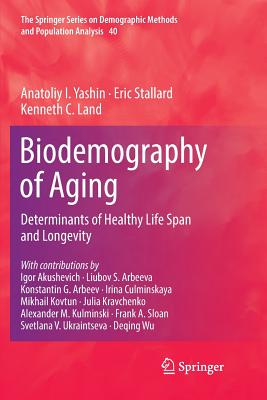 Biodemography of Aging : Determinants of Healthy Life Span and Longevity