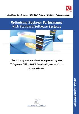 Optimising Business Performance with Standard Software Systems: How to Reorganise Workflows by Chance of Implementing New Erp-Systems (SAP(R), Baantm,