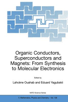 Organic Conductors, Superconductors and Magnets: From Synthesis to Molecular Electronics