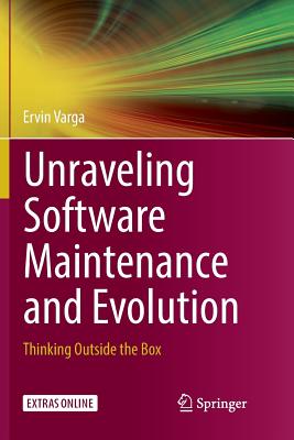 Unraveling Software Maintenance and Evolution : Thinking Outside the Box