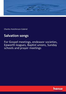 غلاف كتاب Salvation songs:For Gospel meetings, endeavor societies, Epworth leagues, Baptist unions, Sunday schools and prayer meetings