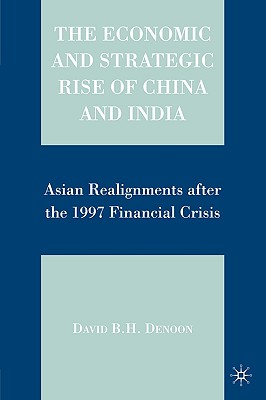 The Economic and Strategic Rise of China and India: Asian Realignments After the 1997 Financial Crisis