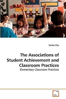 غلاف كتاب The Associations of Student Achievement and Classroom Practices