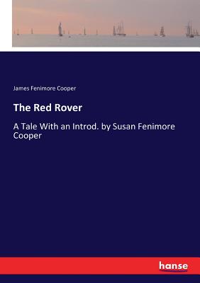 The Red Rover:A Tale With an Introd. by Susan Fenimore Cooper