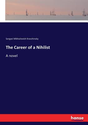 The Career of a Nihilist :A novel