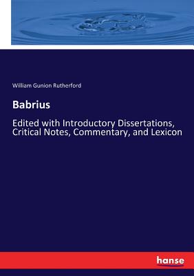 غلاف كتاب Babrius:Edited with Introductory Dissertations, Critical Notes, Commentary, and Lexicon