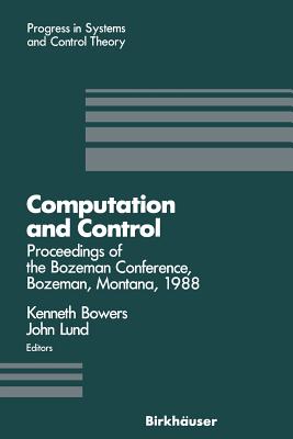 Computation and Control : Proceedings of the Bozeman Conference, Bozeman, Montana, August 1-11, 1988