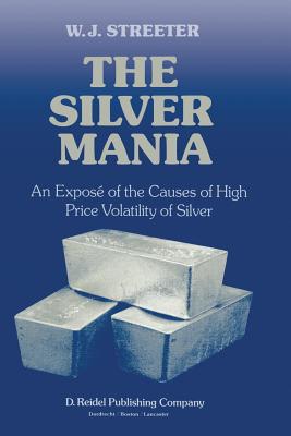 غلاف كتاب The Silver Mania : An Exposé of the Causes of High Price Volatility of Silver