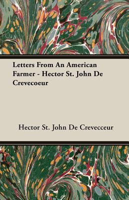 Letters From An American Farmer - Hector St. John De Crevecoeur