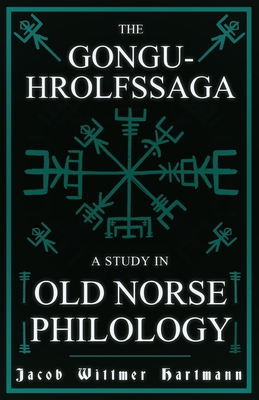 The Gongu-Hrolfssaga - A Study in Old Norse Philology
