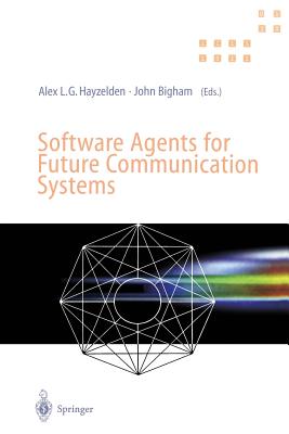 Software Agents for Future Communication Systems : .