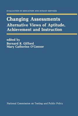 غلاف كتاب Changing Assessments : Alternative Views of Aptitude, Achievement and Instruction