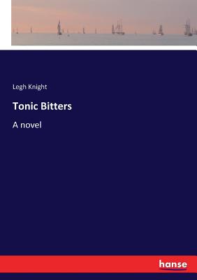 غلاف كتاب Tonic Bitters:A novel