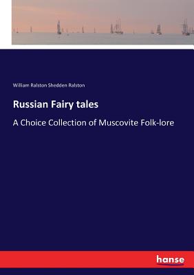 غلاف كتاب Russian Fairy tales:A Choice Collection of Muscovite Folk-lore