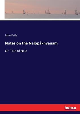 Notes on the Nalopهkhyanam:Or, Tale of Nala