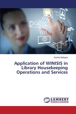 غلاف كتاب Application of WINISIS in Library Housekeeping Operations and Services
