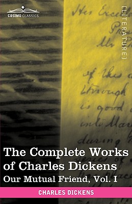 The Complete Works of Charles Dickens (in 30 Volumes, Illustrated): Our Mutual Friend, Vol. I