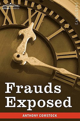Frauds Exposed: Or How the People Are Deceived and Robbed, and Youth Corrupted