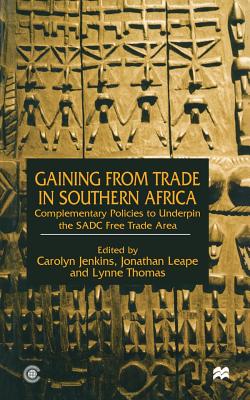 Gaining from Trade in Southern Africa : Complementary Policies to Underpin the SADC Free Trade Area