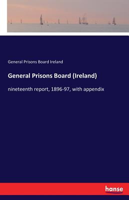 غلاف كتاب General Prisons Board (Ireland) :nineteenth report, 1896-97, with appendix