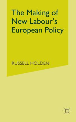 Nwf.com: The Making Of New Labour's European Poli: Russell Holden: كتب