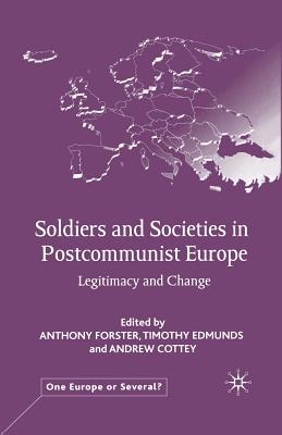 Soldiers and Societies in Postcommunist Europe : Legitimacy and Change