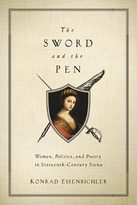 The Sword and the Pen: Women, Politics, and Poetry in Sixteenth-Century Siena