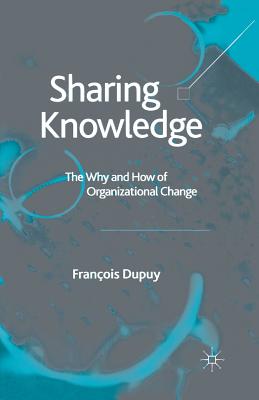 Sharing Knowledge : The Why and How of Organizational Change