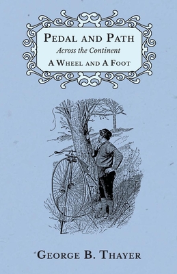 Pedal and Path Across the Continent A Wheel and A Foot