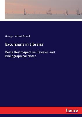 غلاف كتاب Excursions in Libraria:Being Restrospective Reviews and Bibliographical Notes
