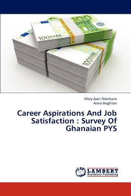غلاف كتاب Career Aspirations and Job Satisfaction: Survey of Ghanaian Pys