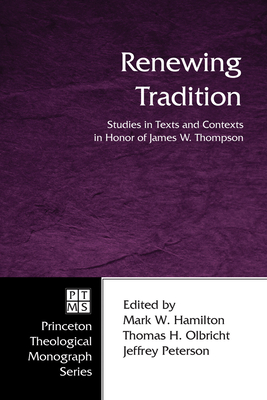 Renewing Tradition: Studies in Texts and Contexts in Honor of James W. Thompson