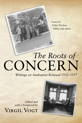 The Roots of Concern: Writings on Anabaptist Renewal 1952-1957