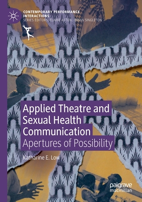 Applied Theatre and Sexual Health Communication : Apertures of Possibility