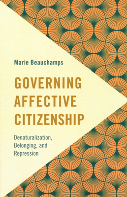 Governing Affective Citizenship: Denaturalization, Belonging, and Repression
