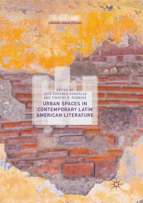 Urban Spaces in Contemporary Latin American Literature