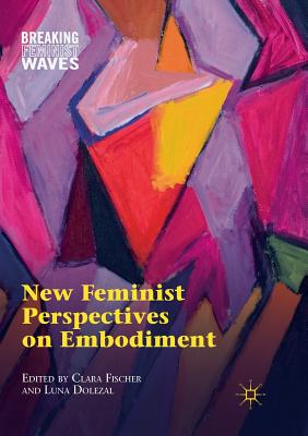 New Feminist Perspectives on Embodiment