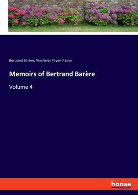 Memoirs of Bertrand Barère:Volume 4